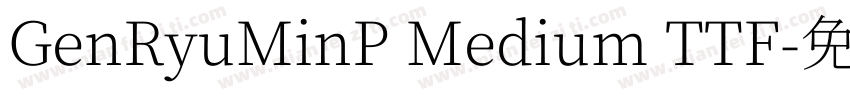 GenRyuMinP Medium TTF字体转换